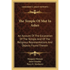The Temple Of Mut In Asher: An Account Of The Excavation Of The Temple And Of The Religious Representations And Objects Found Therein - Paperback