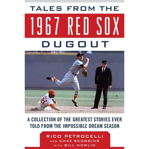 Tales from the 1967 Red Sox Dugout: A Collection of the Greatest Stories Ever Told from the Impossible Dream Season - Hardcover
