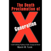 The Death Proclamation of Generation X: A Self-Fulfilling Prophesy of Goth, Grunge and Heroin - Paperback