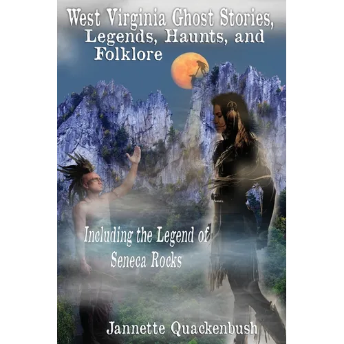 West Virginia Ghost Stories, Legends, Haunts, and Folklore - Paperback