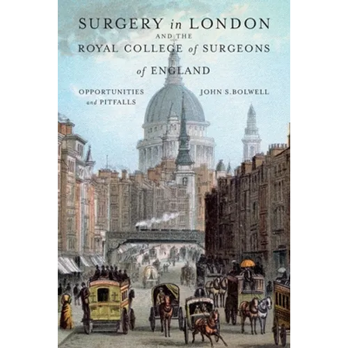 Surgery in London and the Royal College of Surgeons of England: Opportunities and Pitfalls - Paperback