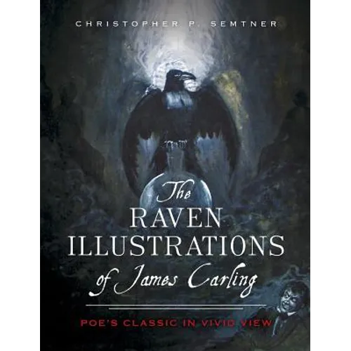 The Raven Illustrations of James Carling: Poe's Classic in Vivid View - Hardcover