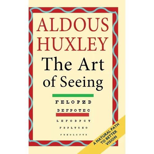 The Art of Seeing (The Collected Works of Aldous Huxley) - Hardcover