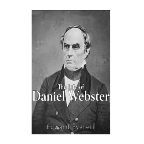 The Life of Daniel Webster - Paperback