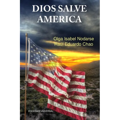 DIOS SALVE AMÉRICA. Áreas problemáticas que debilitan la tradición y fortaleza de la nación Americana y han producido temores de su desintegración com - Paperback
