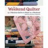 The Weekend Quilter: 25+ Fabulous Quilts to Make in a Weekend - Paperback