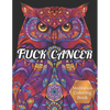 Fuck Cancer Meditation Coloring Book: More 50 Design Wonderful Animals, An Adult Coloring Book for Cancer patients, Relaxing, Meditation, Encouragemen - Paperback
