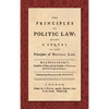The Principles of Politic Law (1752): Being a Sequel to the Principles of Natural Law. Translated into English by Mr. Nugent - Hardcover
