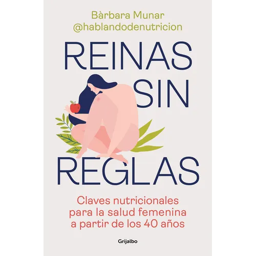 Reinas Sin Reglas. Claves Nutricionales Para La Salud Femenina a Partir de Los 40 Años / Queens Without Rules. Nutritional Keys for Women's Health Fro - Paperback