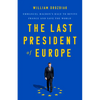 The Last President of Europe: Emmanuel Macron's Race to Revive France and Save the World - Hardcover