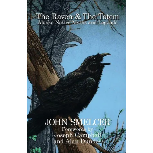 The Raven and the Totem: Alaska Native Myths and Legends - Paperback