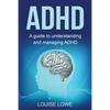 ADHD: A Guide to Understanding and Managing ADHD - Paperback