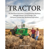Tractor: The Heartland Innovation, Ground-Breaking Machines, Midnight Schemes, Secret Garages, and Farmyard Geniuses That Mechanized Agriculture - Hardcover