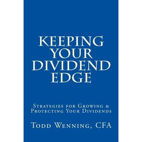 Keeping Your Dividend Edge: Strategies for Growing & Protecting Your Dividends - Paperback