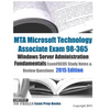 MTA Microsoft Technology Associate Exam 98-365 Windows Server Administration Fundamentals ExamFOCUS Study Notes & Review Questions 2015 Edition - Paperback