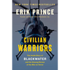 Civilian Warriors: The Inside Story of Blackwater and the Unsung Heroes of the War on Terror - Paperback