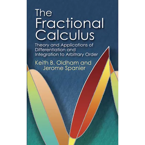 The Fractional Calculus: Theory and Applications of Differentiation and Integration to Arbitrary Order - Paperback