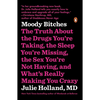 Moody Bitches: The Truth about the Drugs You're Taking, the Sleep You're Missing, the Sex You're Not Having, and What's Really Making You Crazy - Paperback