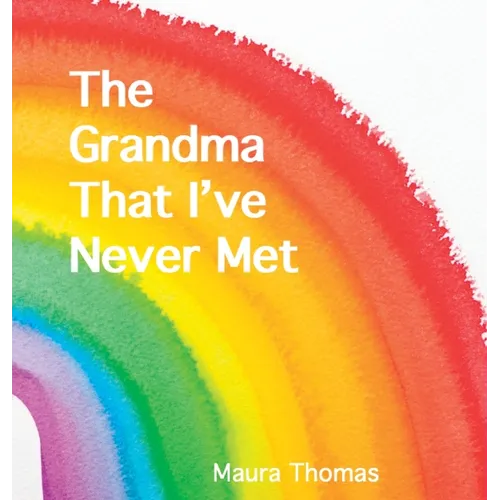 The Grandma That I've Never Met - Hardcover
