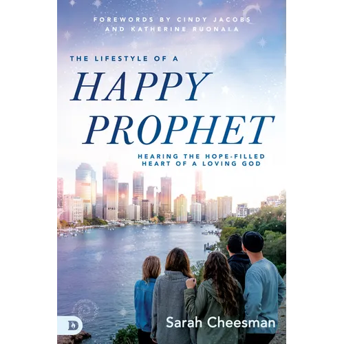 The Lifestyle of a Happy Prophet: Hearing the Hope-Filled Heart of a Loving God - Paperback