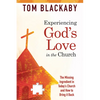 Experiencing God's Love in the Church: The Missing Ingredient in Today's Church and How to Bring It Back: The Missing Ingredient in Today's Church and - Paperback