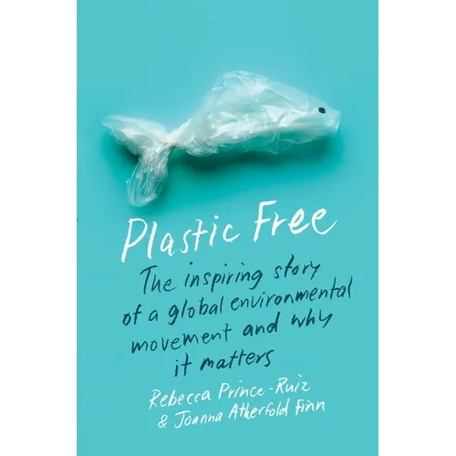 Plastic Free: The Inspiring Story of a Global Environmental Movement and Why It Matters - Paperback