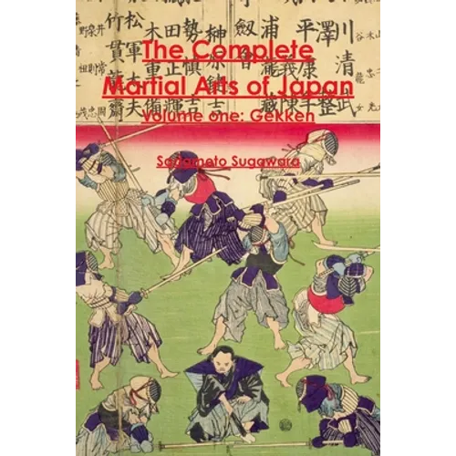 The Complete Martial Arts of Japan Volume One: Gekken - Paperback