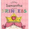 Today Samantha Will Be a Princess - Hardcover