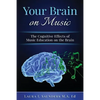 Your Brain on Music: The Cognitive Benefits of Music Education - Paperback