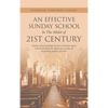 An Effective Sunday School in the Midst of 21St Century: Sunday School Is Perhaps the Best-Structured Agency in the Local Church for Effectively Carry - Hardcover
