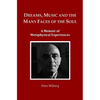 Dreams, Music and the many Faces of the Soul: A Memoir of Metaphysical Experiences - Paperback