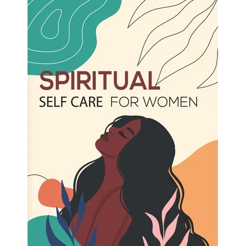 Spiritual Self Care for Women and girls: A Spiritual planner for Self-Discovery.: 52 week Notebook & Guided Planner with Prompts & Self Reflection Act - Paperback