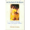Let the Bud of Life Bloom: A Guide to Raising Happy and Healthy Children - Paperback