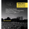 Wbcn and the American Revolution: How a Radio Station Defined Politics, Counterculture, and Rock and Roll - Hardcover