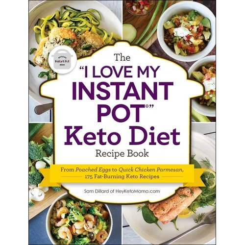 The I Love My Instant Pot(r) Keto Diet Recipe Book: From Poached Eggs to Quick Chicken Parmesan, 175 Fat-Burning Keto Recipes - Paperback