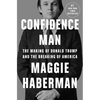 Confidence Man: The Making of Donald Trump and the Breaking of America - Hardcover