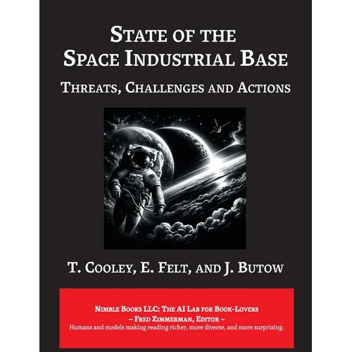 State of The Space Industrial Base 2019: A Time for Action to Sustain US Economic & Military Leadership in Space - Paperback