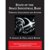 State of The Space Industrial Base 2019: A Time for Action to Sustain US Economic & Military Leadership in Space - Paperback