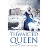 Thwarted Queen: The Entire Saga of the Yorks, Lancasters & Nevilles whose family feud inspired Season One of "Game of Thrones." - Paperback