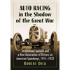 Auto Racing in the Shadow of the Great War: Streamlined Specials and a New Generation of Drivers on American Speedways, 1915-1922 - Paperback