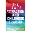 The Law of Attraction and Childhood Trauma - Paperback
