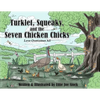 Turklet, Squeaky, and the Seven Chicken Chicks: Love Overcomes All - Paperback