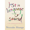 Lost in Language & Sound: Or How I Found My Way to the Arts: Essays - Paperback