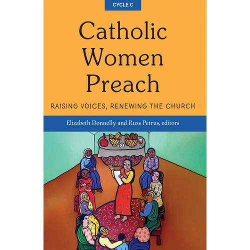 Catholic Women Preach: Raising Voices, Renewing the Church - Cycle C - Paperback