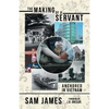 The Making of a Servant: Anchored in Vietnam - Paperback