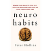 Neuro-Habits: Rewire Your Brain to Stop Self-Defeating Behaviors and Make the Right Choice Every Time - Hardcover