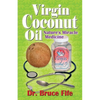 Virgin Coconut Oil: Nature's Miracle Medicine - Paperback