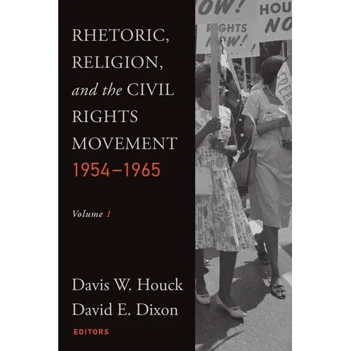 Rhetoric, Religion, and the Civil Rights Movement, 1954-1965: Volume 1 - Paperback