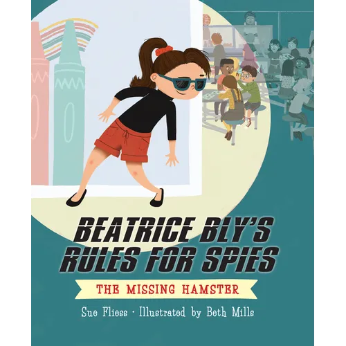 Beatrice Bly's Rules for Spies 1: The Missing Hamster - Hardcover