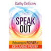 Speak Out: Releasing the Power of Declaring Prayer - Paperback